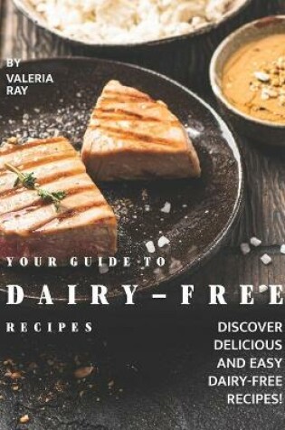 Cover of Your Guide to Dairy-Free Recipes