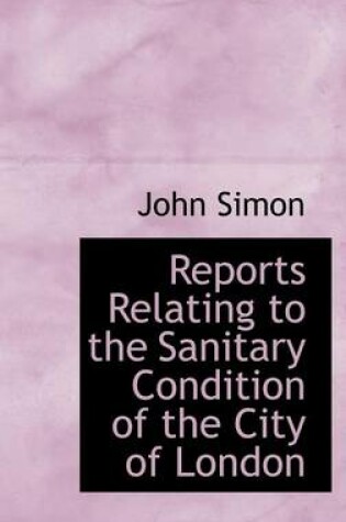Cover of Reports Relating to the Sanitary Condition of the City of London