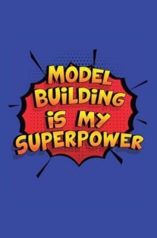 Cover of Model Building Is My Superpower