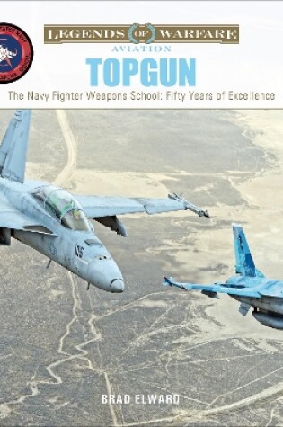 Cover of TOPGUN: The US Navy Fighter Weapons School: Fifty Years of Excellence