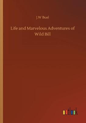 Book cover for Life and Marvelous Adventures of Wild Bill