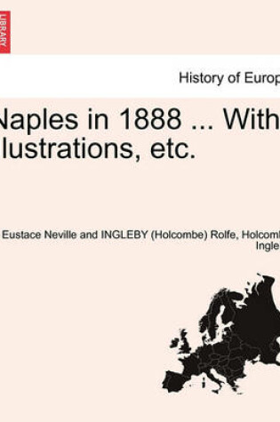 Cover of Naples in 1888 ... with Illustrations, Etc.