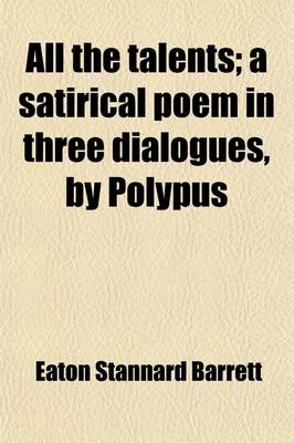 Book cover for All the Talents; A Satirical Poem in Three Dialogues, by Polypus