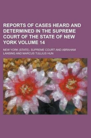 Cover of Reports of Cases Heard and Determined in the Supreme Court of the State of New York Volume 14