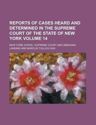 Book cover for Reports of Cases Heard and Determined in the Supreme Court of the State of New York Volume 14