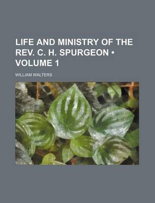 Book cover for Life and Ministry of the REV. C. H. Spurgeon (Volume 1)