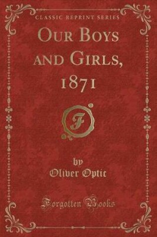 Cover of Our Boys and Girls, 1871 (Classic Reprint)