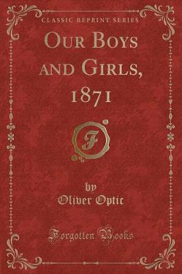 Book cover for Our Boys and Girls, 1871 (Classic Reprint)