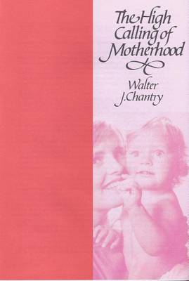 Book cover for The High Calling of Motherhood