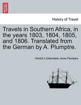 Book cover for Travels in Southern Africa, in the Years 1803, 1804, 1805, and 1806. Translated from the German by A. Plumptre.