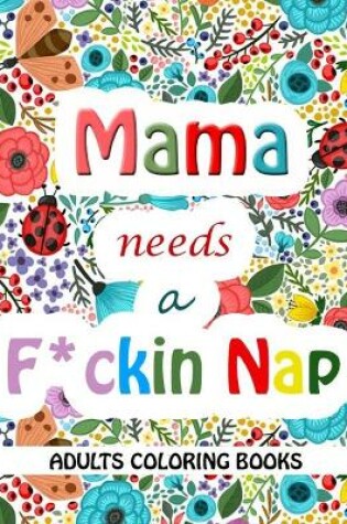 Cover of Mama Needs a Mother F*cking Nap