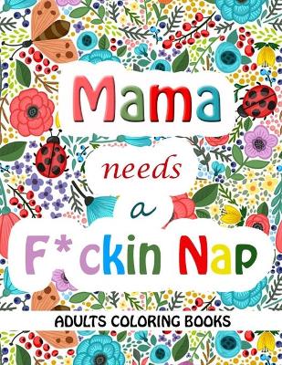 Book cover for Mama Needs a Mother F*cking Nap