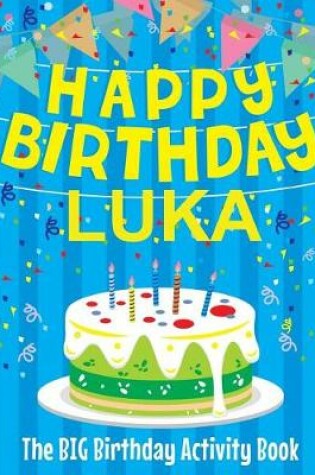 Cover of Happy Birthday Luka - The Big Birthday Activity Book