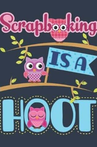 Cover of Scrapbooking Is A Hoot