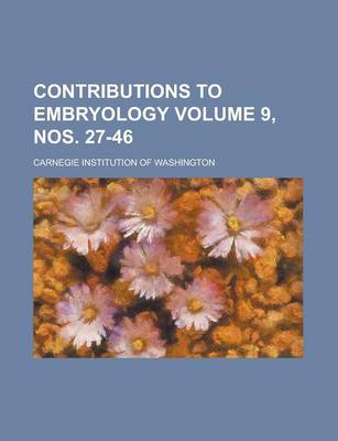 Book cover for Contributions to Embryology Volume 9, Nos. 27-46