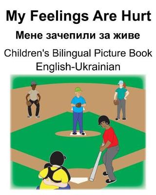 Book cover for English-Ukrainian My Feelings Are Hurt/&#1052;&#1077;&#1085;&#1077; &#1079;&#1072;&#1095;&#1077;&#1087;&#1080;&#1083;&#1080; &#1079;&#1072; &#1078;&#1080;&#1074;&#1077; Children's Bilingual Picture Book