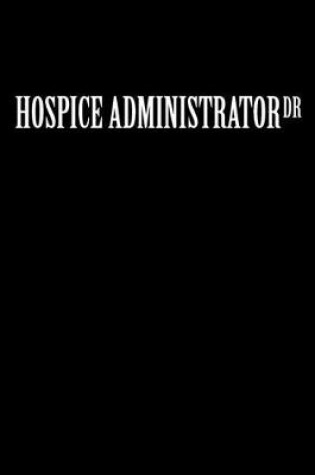 Cover of Hospice Administrator Dr