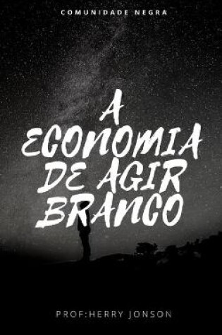 Cover of A Economia de Agir Branco