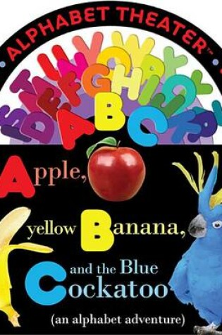 Cover of Red Apple, Yellow Banana, and the Blue Cockatoo