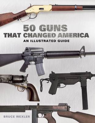 Book cover for 50 Guns That Changed America