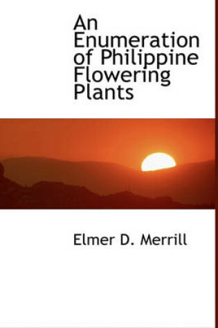 Cover of An Enumeration of Philippine Flowering Plants