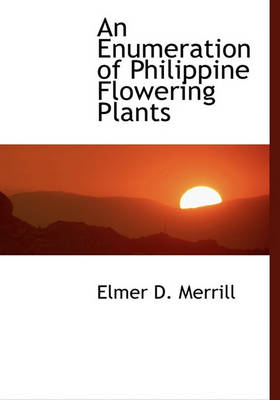 Book cover for An Enumeration of Philippine Flowering Plants