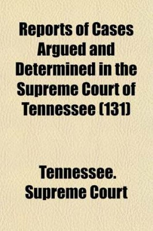 Cover of Reports of Cases Argued and Determined in the Supreme Court of Tennessee (Volume 131)