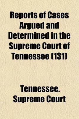 Book cover for Reports of Cases Argued and Determined in the Supreme Court of Tennessee (Volume 131)