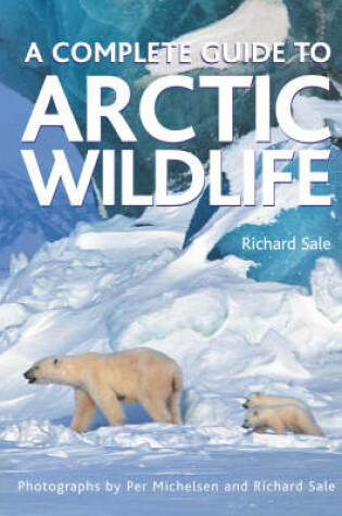 Cover of A Complete Guide to Arctic Wildlife