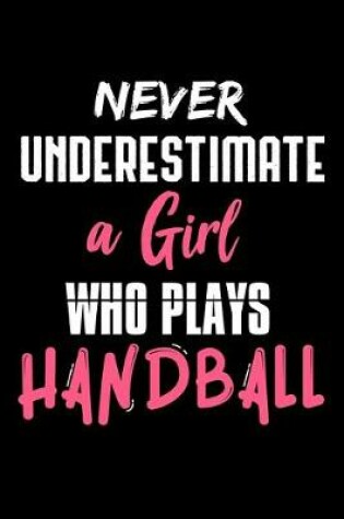 Cover of Never Underestimate a Girl Who Plays Handball