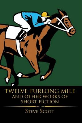 Book cover for Twelve-Furlong Mile and Other Works of Short Fiction