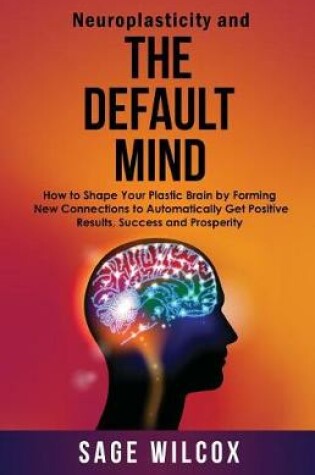 Cover of Neuroplasticity and The Default Mind