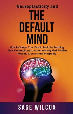 Book cover for Neuroplasticity and The Default Mind