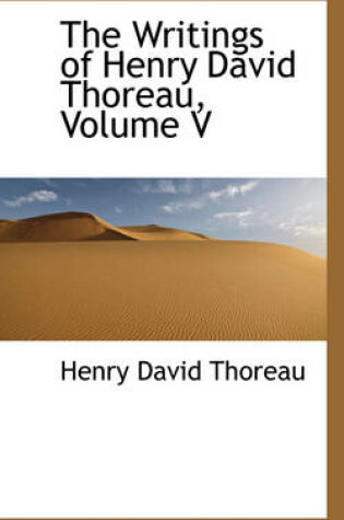 Cover of The Writings of Henry David Thoreau, Volume V