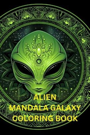 Cover of Alien Mandala Galaxy Coloring Book