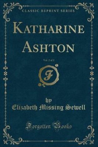 Cover of Katharine Ashton, Vol. 2 of 2 (Classic Reprint)