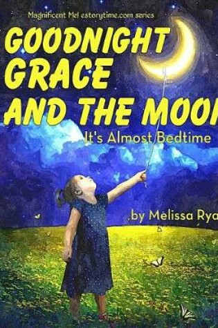 Cover of Goodnight Grace and the Moon, It's Almost Bedtime