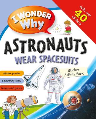 Book cover for I Wonder Why Astronauts Wear Spacesuits Sticker Activity Book