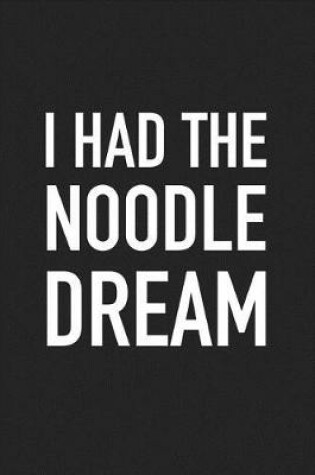 Cover of I Had the Noodle Dream