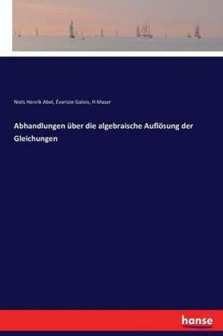 Cover of Abhandlungen über die algebraische Auflösung der Gleichungen
