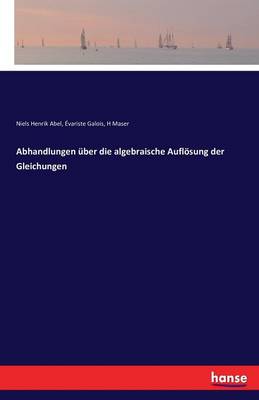 Book cover for Abhandlungen über die algebraische Auflösung der Gleichungen