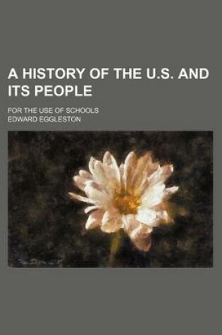 Cover of A History of the U.S. and Its People; For the Use of Schools