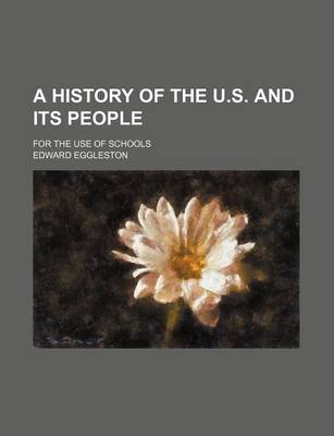 Book cover for A History of the U.S. and Its People; For the Use of Schools