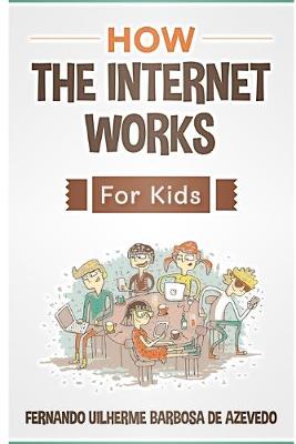 Book cover for How the Internet Works for Kids