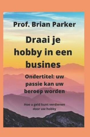 Cover of Draai je hobby in een busines