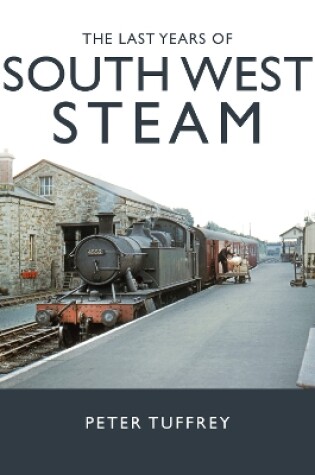 Cover of The Last Years of South West Steam