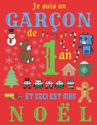 Book cover for Je suis un garcon de 1 an et ceci est mon Noel