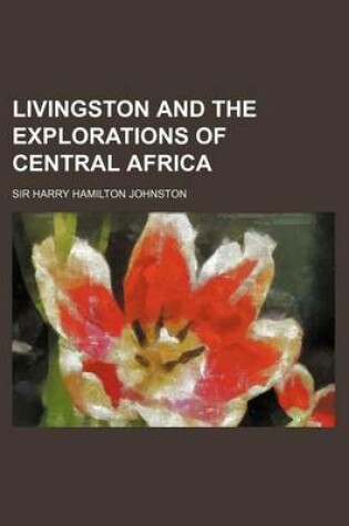 Cover of Livingston and the Explorations of Central Africa