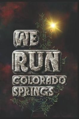 Book cover for We Run Colorado Springs