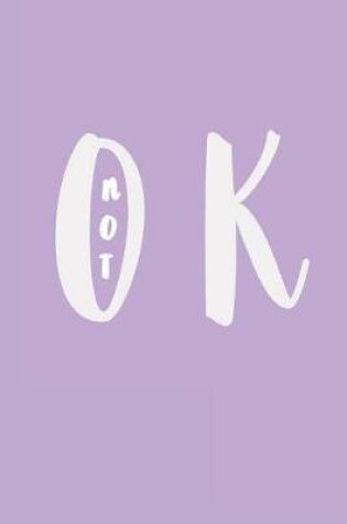 Cover of Not Ok